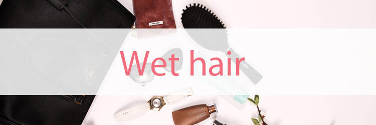 wet-hair-b8ff8a9d806a64b5c96f26369d3f9a8a.jpg