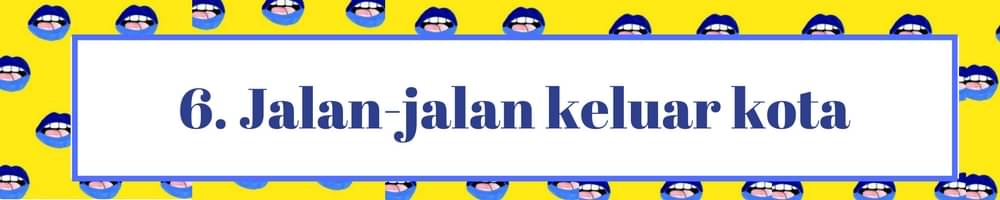 jalan-jalan-keluar-kota-56ce05330dec33b04d8414e7323e6c95.jpg