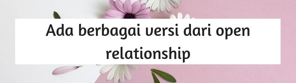 Kebalikan dari Monogami, Ini 5 Fakta Mengenai Open Relationship